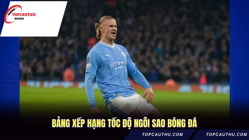 Cầu Thủ Chạy Nhanh Nhất Thế Giới - Danh Sách Mới 3 Bảng xếp hạng tốc độ ngôi sao bóng đá