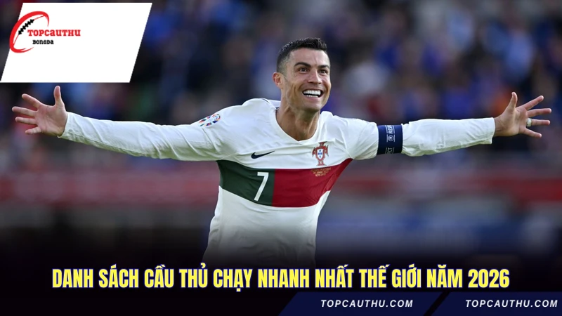 Cầu Thủ Chạy Nhanh Nhất Thế Giới - Danh Sách Mới 1 Danh sách cầu thủ chạy nhanh nhất thế giới năm 2026