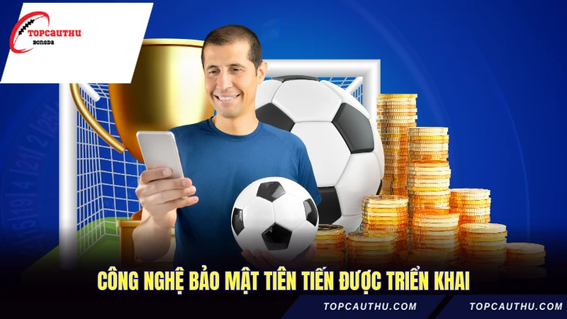 Công nghệ bảo mật tiên tiến được triển khai