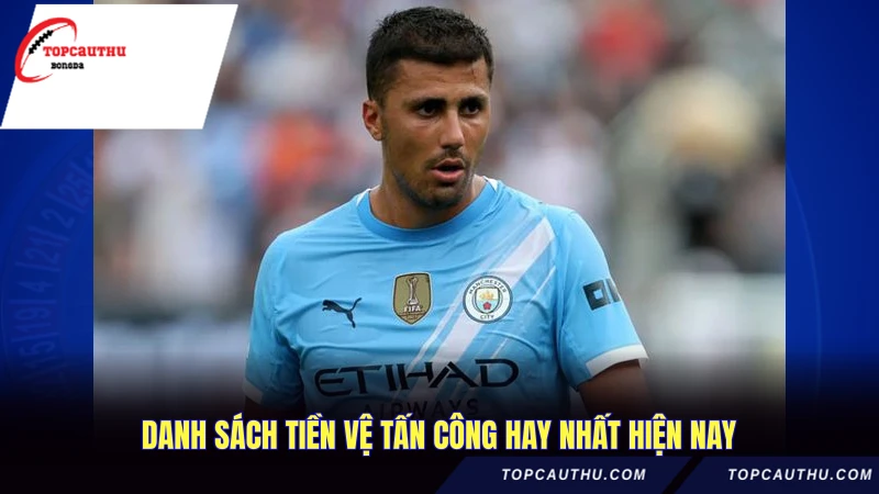 Danh sách tiền vệ tấn công hay nhất hiện nay