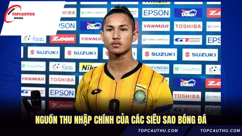 Nguồn thu nhập chính của các siêu sao bóng đá