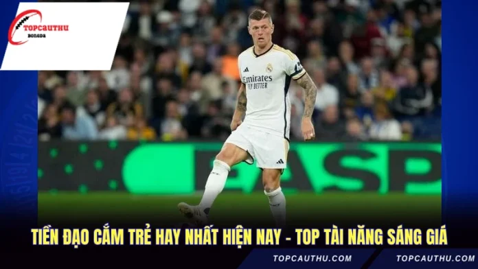 Tiền Đạo Cắm Trẻ Hay Nhất Hiện Nay - Top Tài Năng Sáng Giá