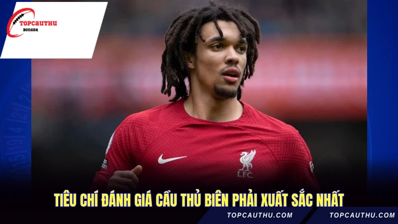 Tiêu chí đánh giá cầu thủ biên phải xuất sắc nhất