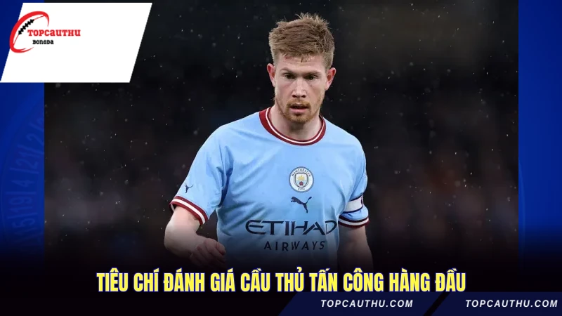 Tiêu chí đánh giá cầu thủ tấn công hàng đầu