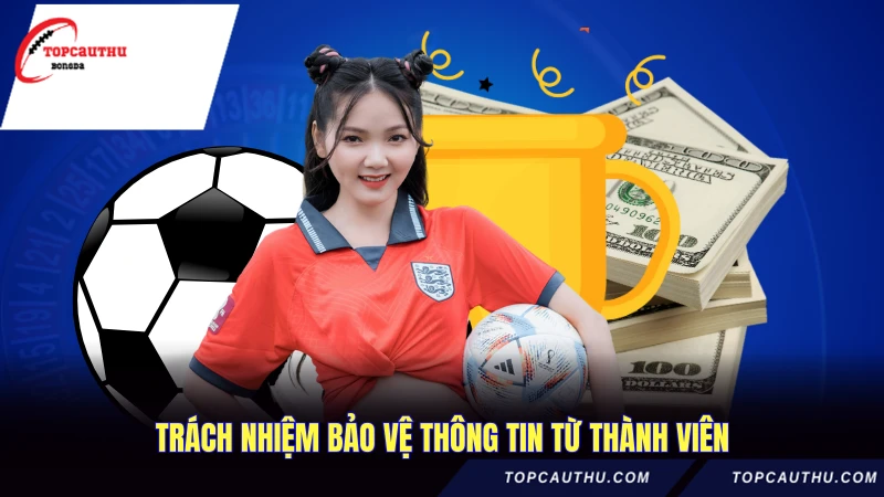 Trách nhiệm bảo vệ thông tin từ thành viên