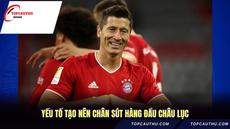 Yếu tố tạo nên chân sút hàng đầu châu lục